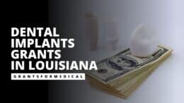 Dental Implants Grants in Louisiana