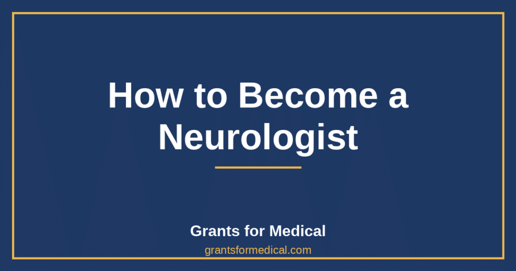 How to Become a Neurologist
