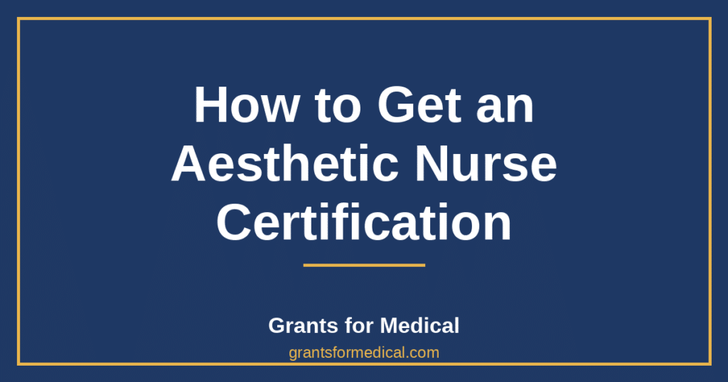How to Get an Aesthetic Nurse Certification