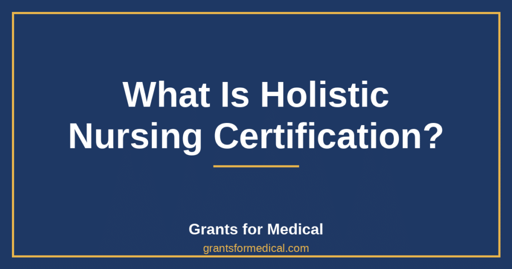 What Is Holistic Nursing Certification?