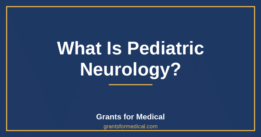 What Is Pediatric Neurology?