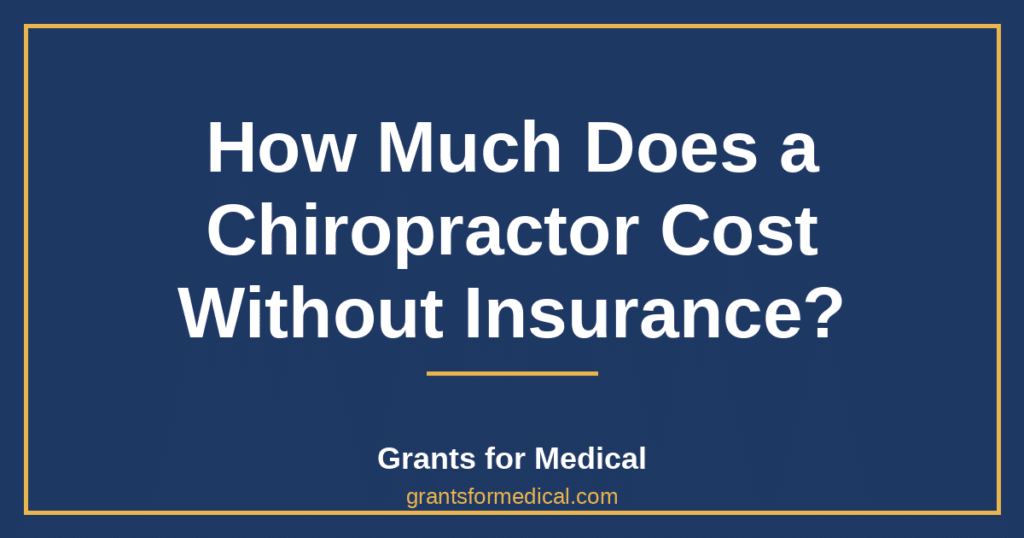 How Much Does a Chiropractor Cost Without Insurance?