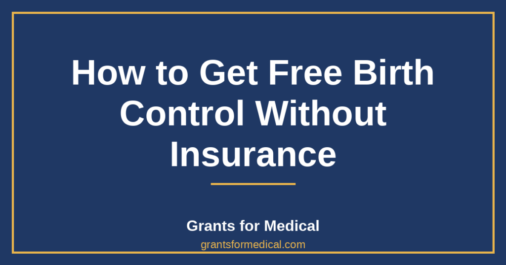 How to Get Free Birth Control Without Insurance