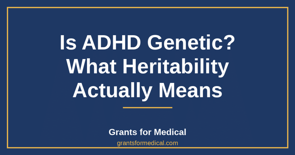 Is ADHD Genetic? What Heritability Actually Means