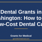 Dental Grants in Washington: How to Get Low-Cost Dental Care