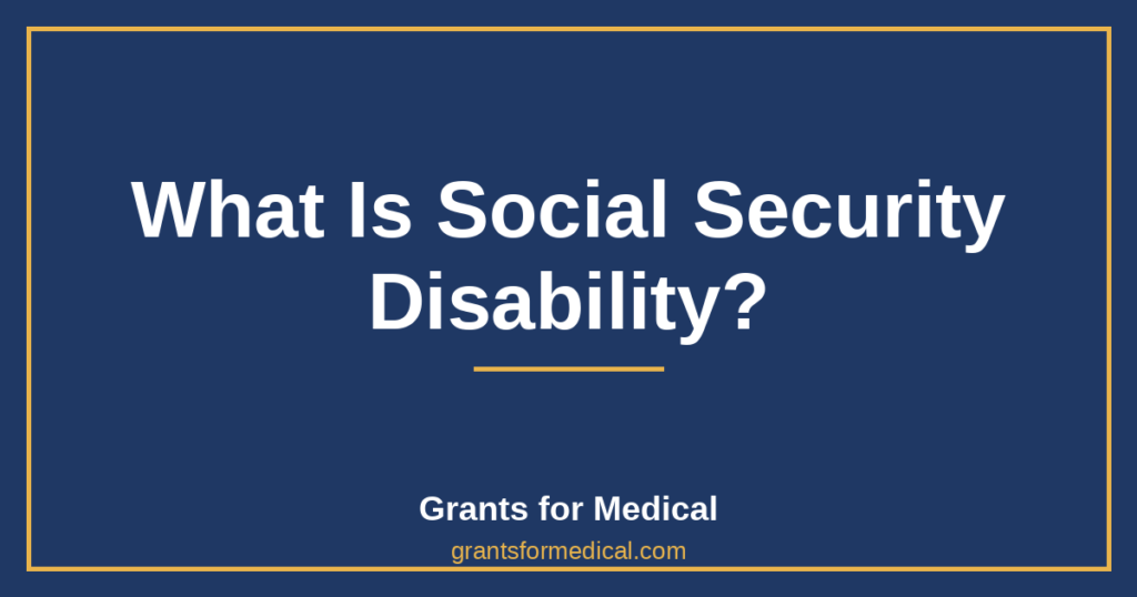 What Is Social Security Disability?