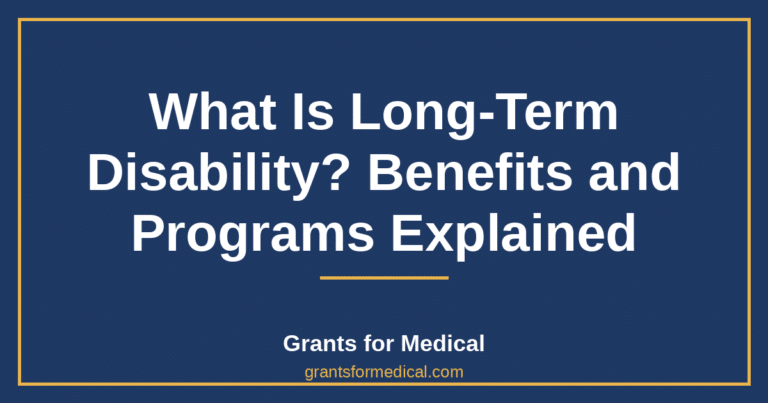 What Is Long-Term Disability? Benefits and Programs Explained