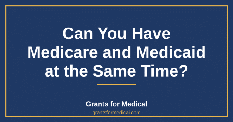Can You Have Medicare and Medicaid at the Same Time?