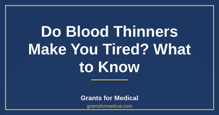 Do Blood Thinners Make You Tired? What to Know