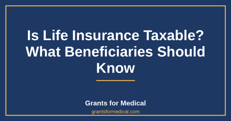 Is Life Insurance Taxable? What Beneficiaries Should Know