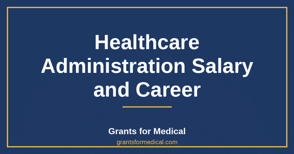 Healthcare Administration Salary and Career