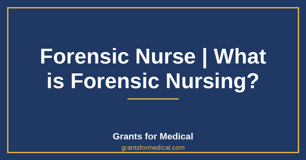 Forensic Nurse | What is Forensic Nursing?