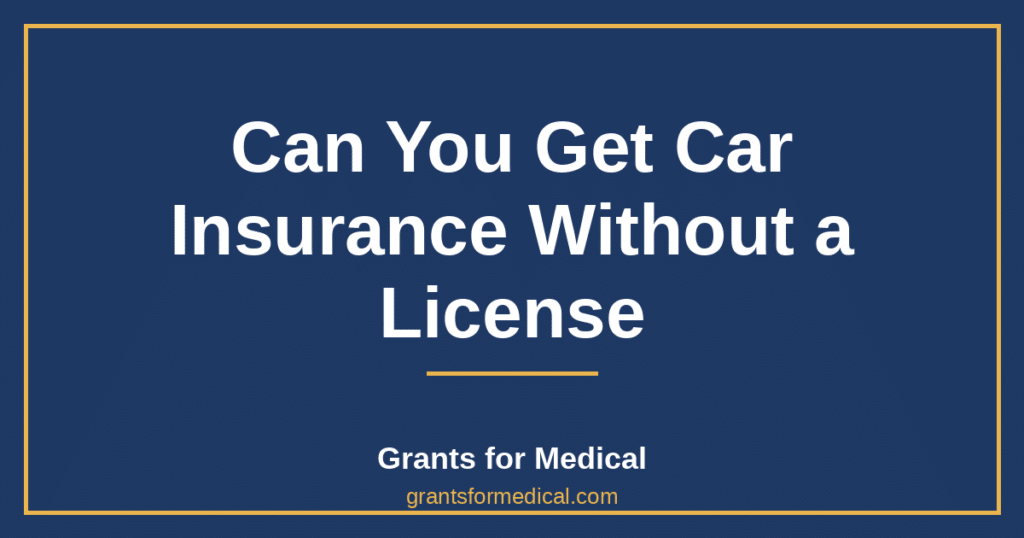 Can You Get Car Insurance Without a License