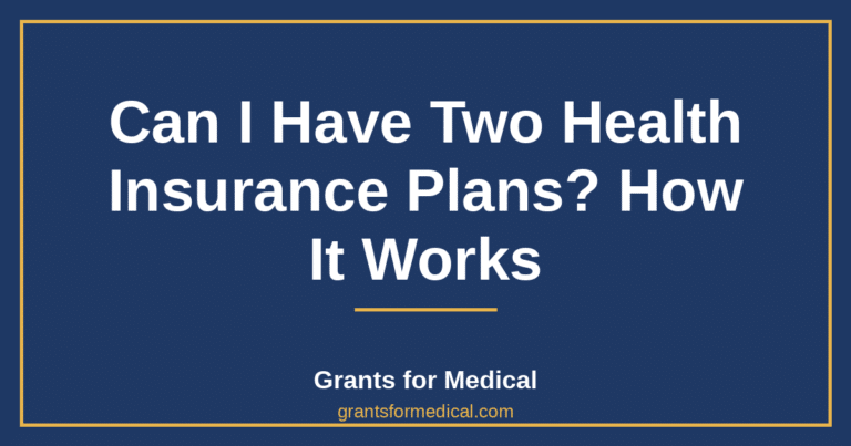 Can I Have Two Health Insurance Plans? How It Works