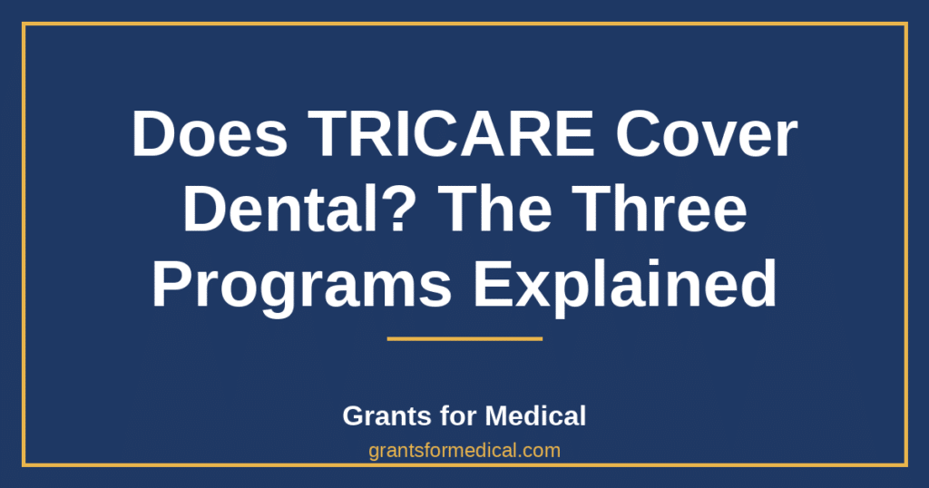 Does TRICARE Cover Dental? The Three Programs Explained