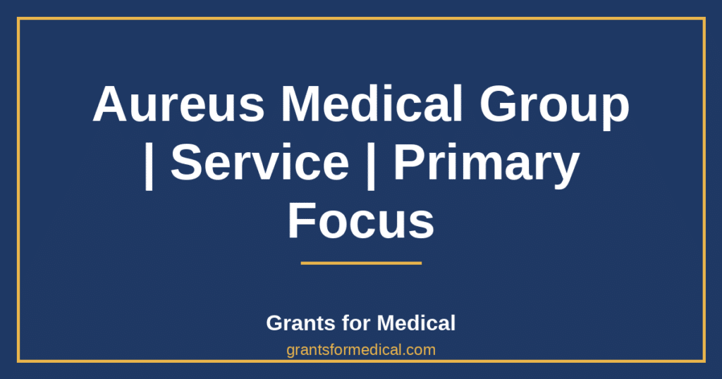 Aureus Medical Group | Service | Primary Focus