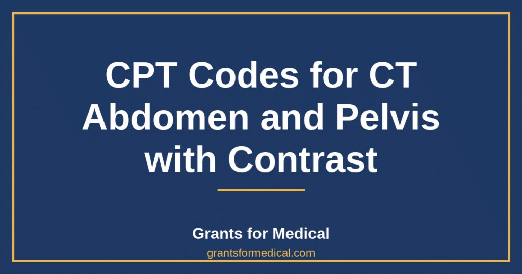 CPT Codes for CT Abdomen and Pelvis with Contrast