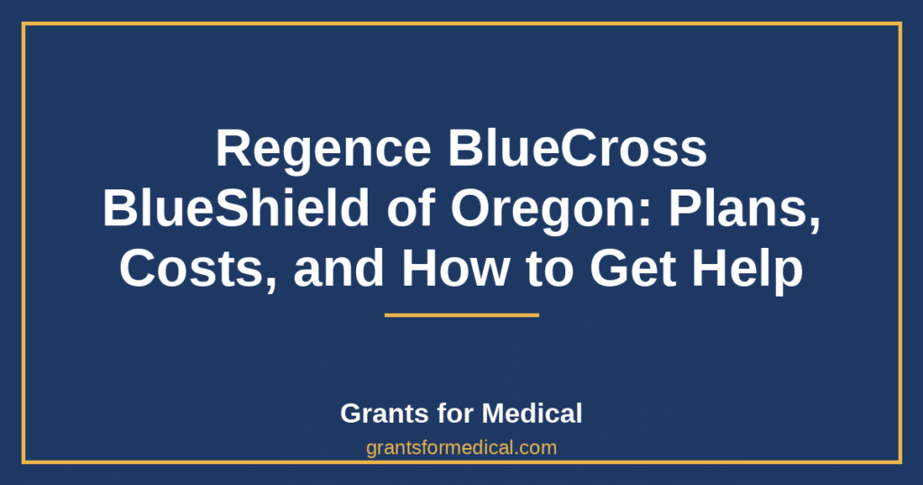 Regence BlueCross BlueShield of Oregon: Plans, Costs, and How to Get Help