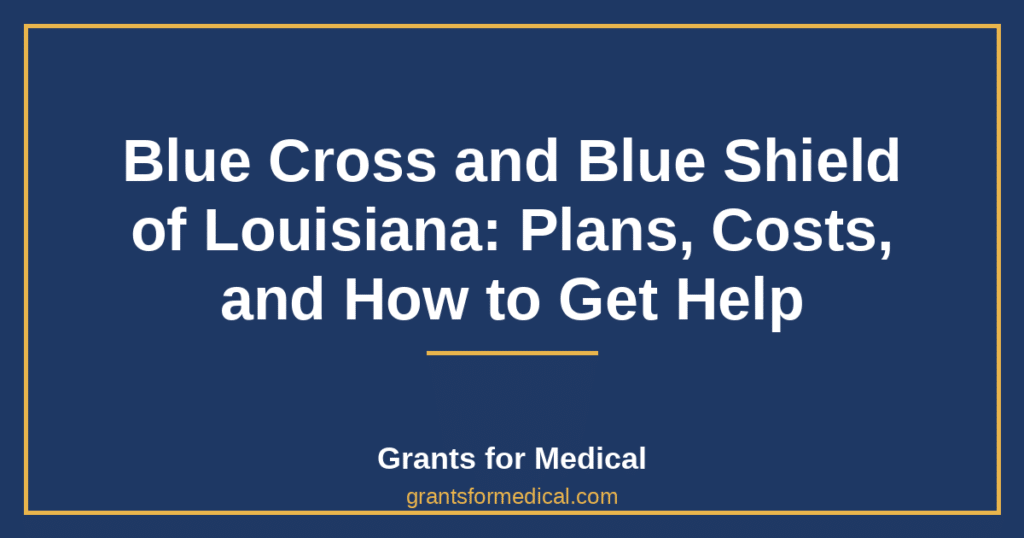 Blue Cross and Blue Shield of Louisiana: Plans, Costs, and How to Get Help