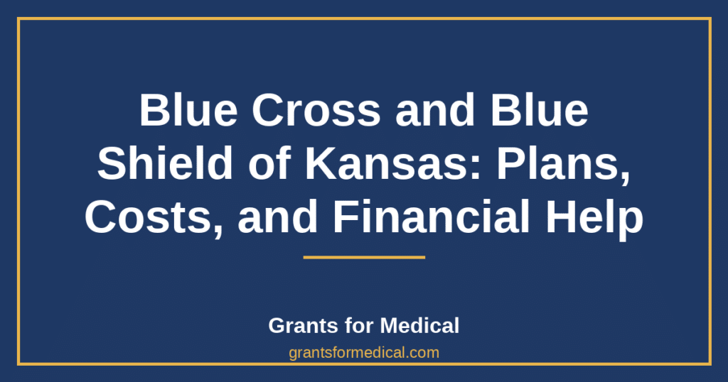 Blue Cross and Blue Shield of Kansas: Plans, Costs, and Financial Help