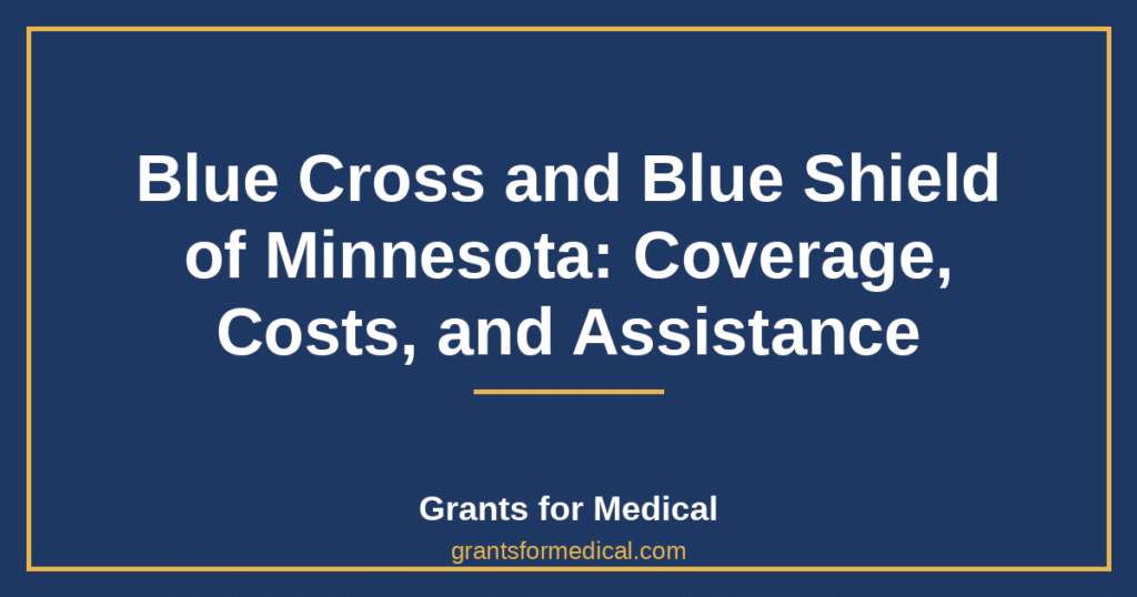 Blue Cross and Blue Shield of Minnesota: Coverage, Costs, and Assistance