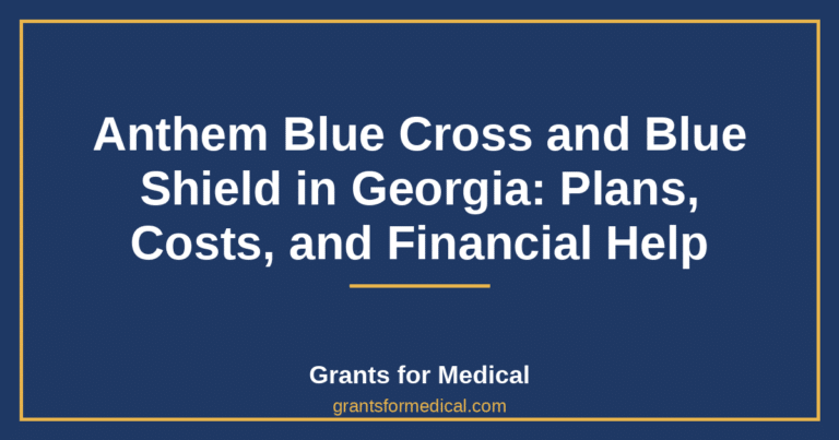 Anthem Blue Cross and Blue Shield in Georgia: Plans, Costs, and Financial Help
