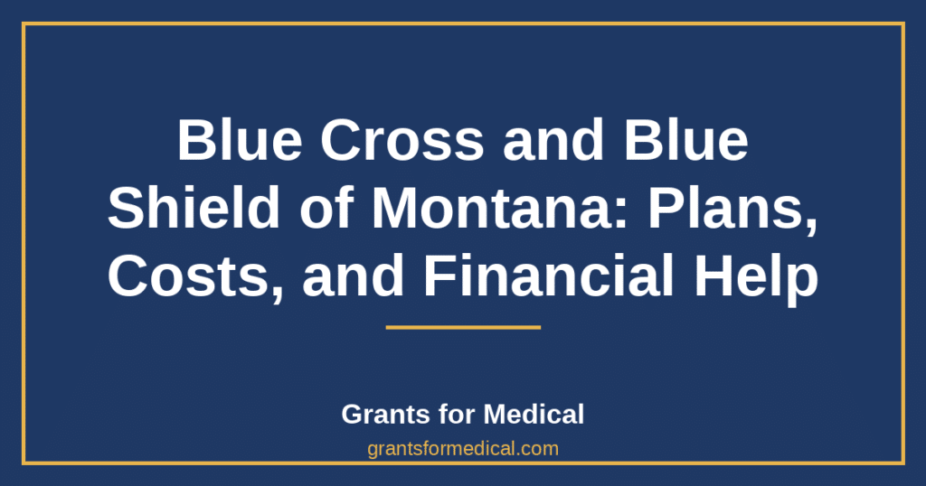 Blue Cross and Blue Shield of Montana: Plans, Costs, and Financial Help