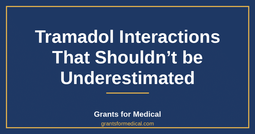 Tramadol Interactions That Shouldn’t be Underestimated