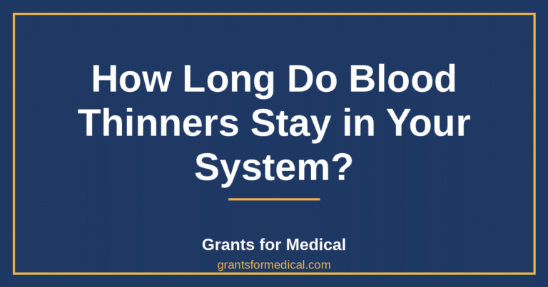 How Long Do Blood Thinners Stay in Your System?
