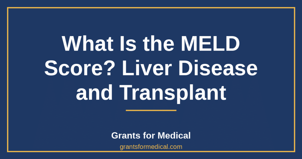 What Is the MELD Score? Liver Disease and Transplant