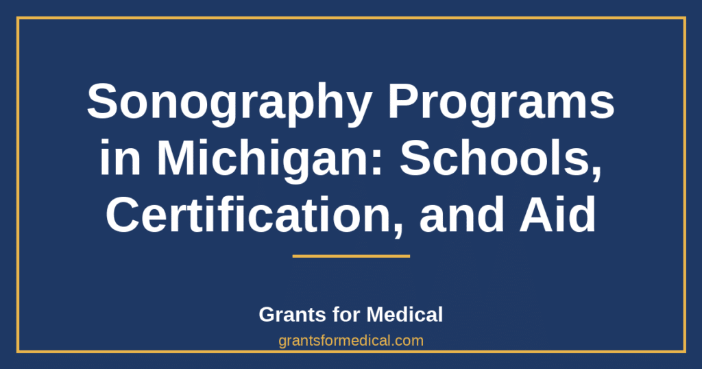 Sonography Programs in Michigan: Schools, Certification, and Aid