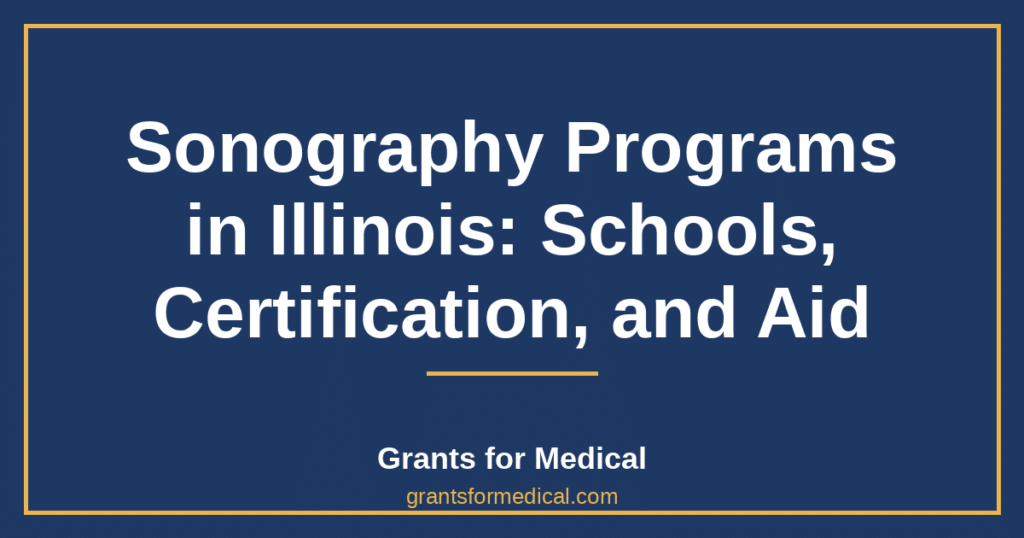 Sonography Programs in Illinois: Schools, Certification, and Aid