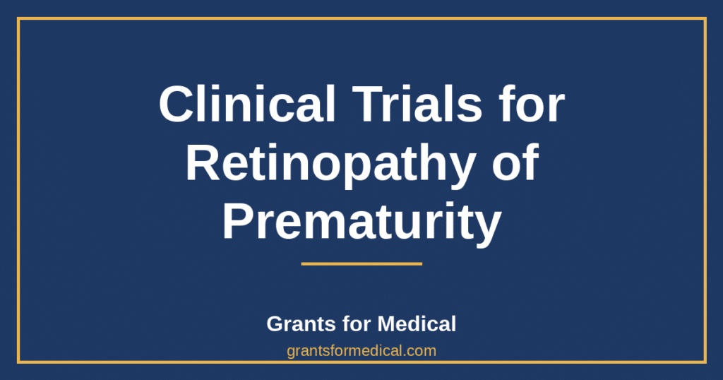Clinical Trials for Retinopathy of Prematurity