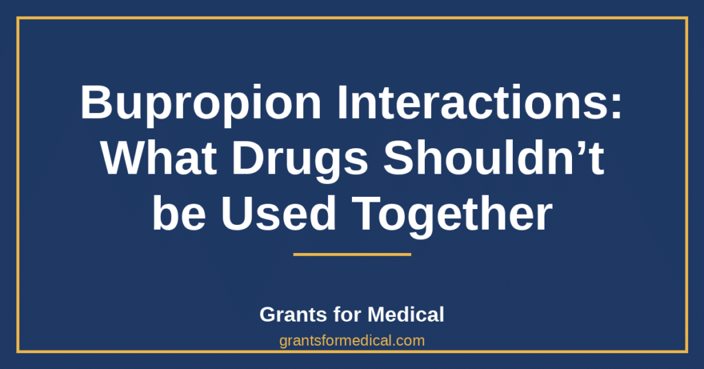 Bupropion Interactions: What Drugs Shouldn’t be Used Together