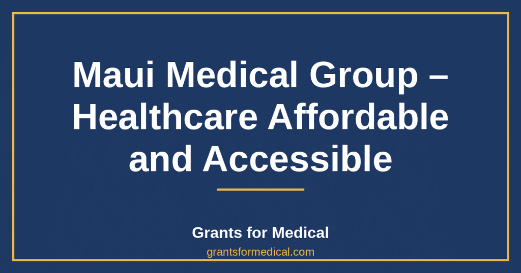 Maui Medical Group – Healthcare Affordable and Accessible