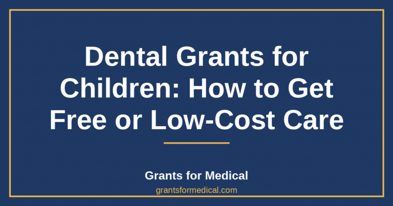 Dental Grants for Children: How to Get Free or Low-Cost Care
