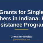 Grants for Single Mothers in Indiana: Real Assistance Programs