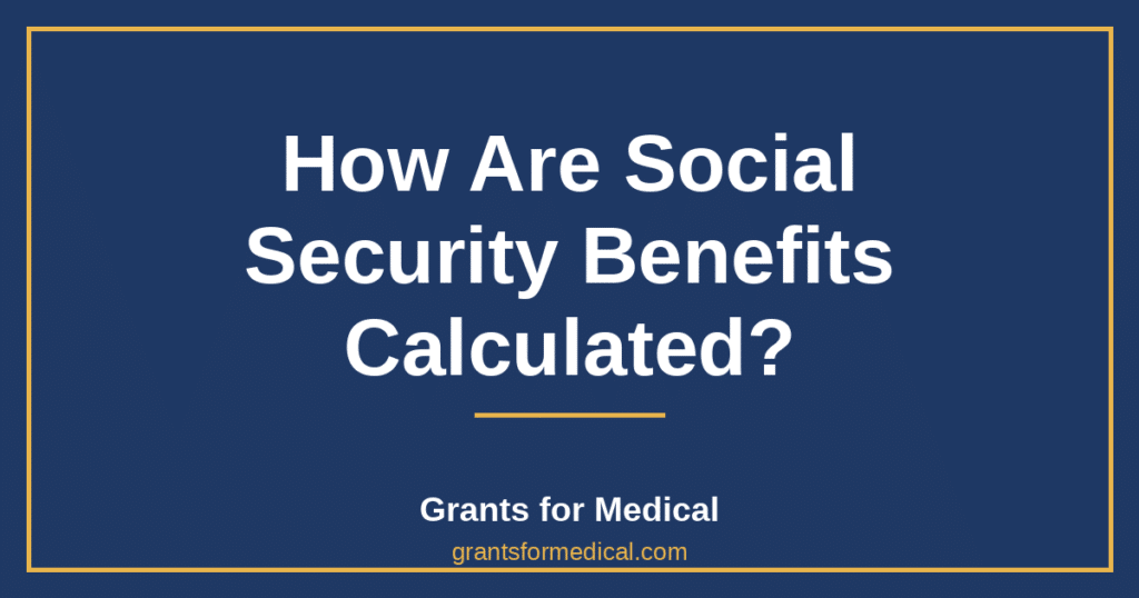 How Are Social Security Benefits Calculated?
