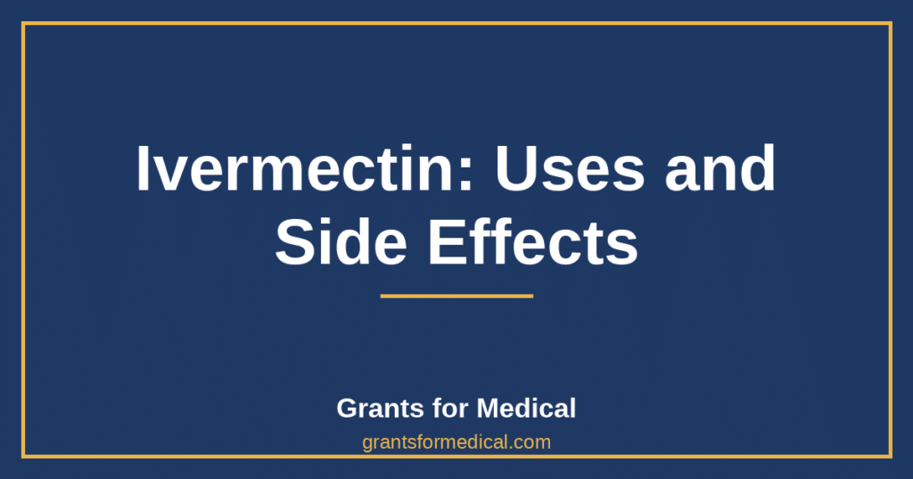 Ivermectin: Uses and Side Effects