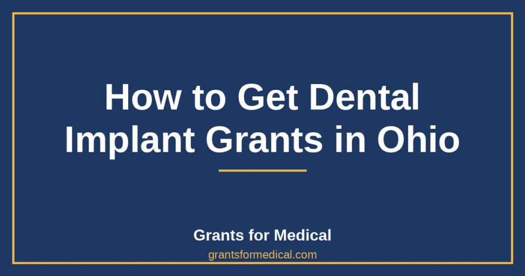 How to Get Dental Implant Grants in Ohio