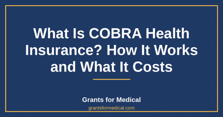What Is COBRA Health Insurance? How It Works and What It Costs