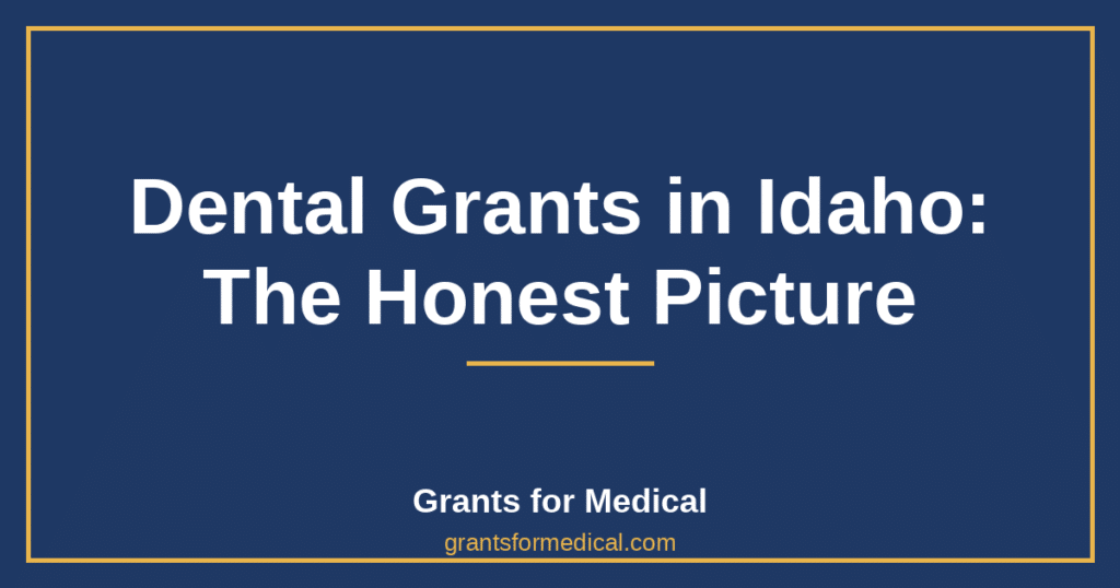 Dental Grants in Idaho: The Honest Picture
