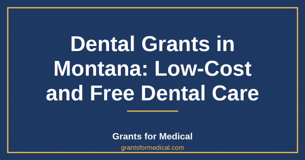 Dental Grants in Montana: Low-Cost and Free Dental Care