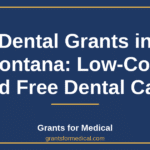 Dental Grants in Montana: Low-Cost and Free Dental Care