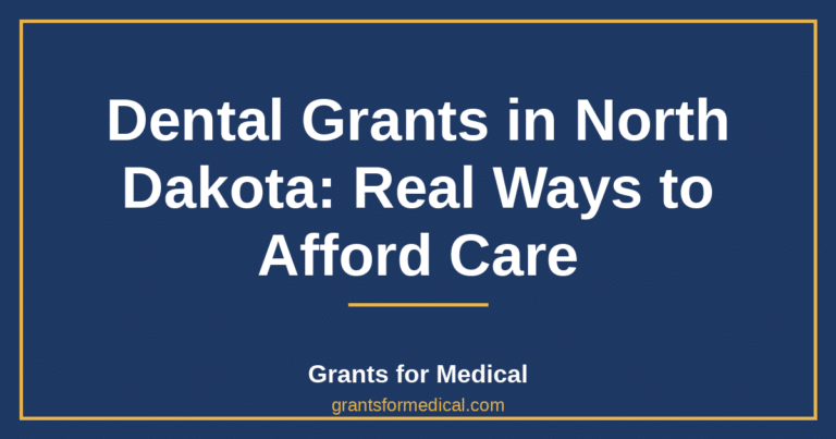 Dental Grants in North Dakota: Real Ways to Afford Care