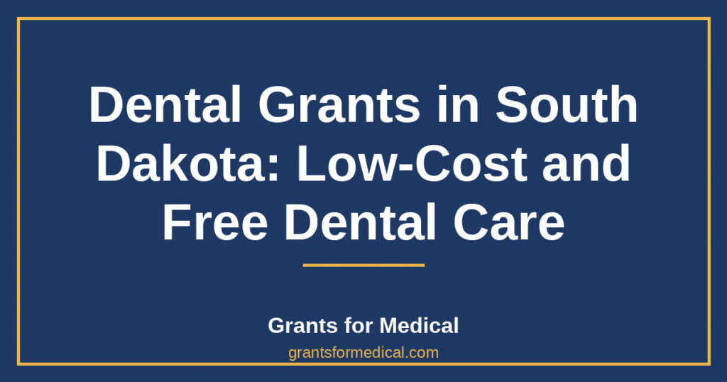 Dental Grants in South Dakota: Low-Cost and Free Dental Care