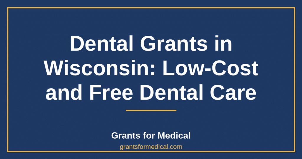 Dental Grants in Wisconsin: Low-Cost and Free Dental Care