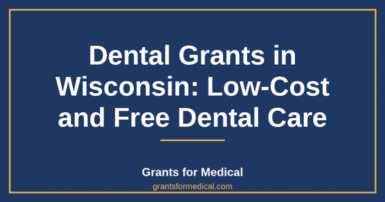 Dental Grants in Wisconsin: Low-Cost and Free Dental Care