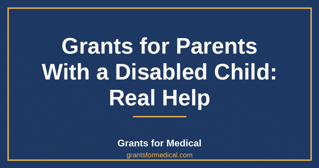 Grants for Parents With a Disabled Child: Real Help