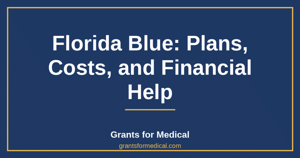 Florida Blue: Plans, Costs, and Financial Help